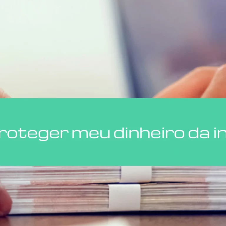 Como proteger meu dinheiro da inflação?