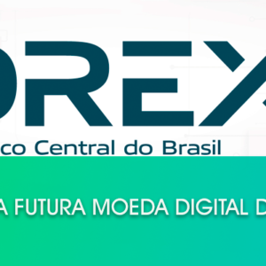 DREX  – a futura moeda digital do Brasil