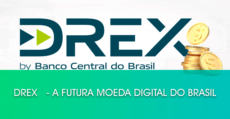 DREX  – a futura moeda digital do Brasil