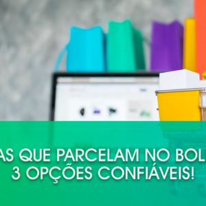 Lojas que parcelam no boleto: 3 opções confiáveis!