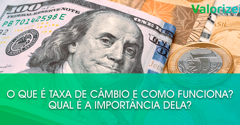 O que é taxa de câmbio e como funciona? Qual é a importância dela?