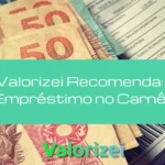 Valorizei Recomenda: Empréstimo no Carnê