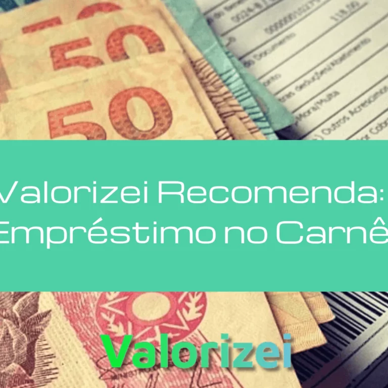 Valorizei Recomenda: Empréstimo no Carnê