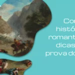 Contexto histórico do romantismo e dicas para a prova do Enem