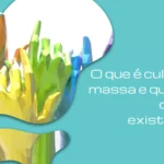 O que é cultura de massa e quais são os tipos existentes?