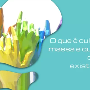 O que é cultura de massa e quais são os tipos existentes?