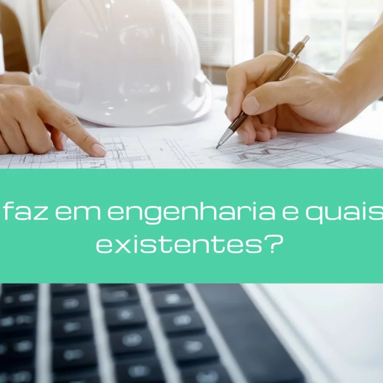 O que se faz em engenharia e quais os tipos existentes?