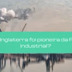 Por que a Inglaterra foi pioneira da Revolução Industrial?