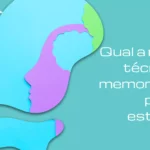 Qual a melhor técnica de memorização para os estudos?
