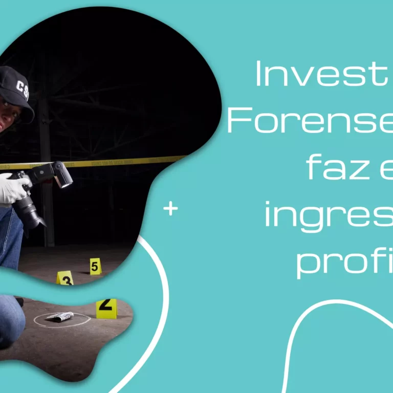 Investigação Forense: o que faz e como ingressar na profissão?