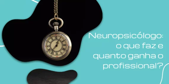 Neuropsicólogo: o que faz e quanto ganha o profissional?