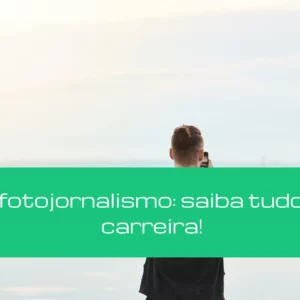 O que é fotojornalismo: saiba tudo sobre a carreira!