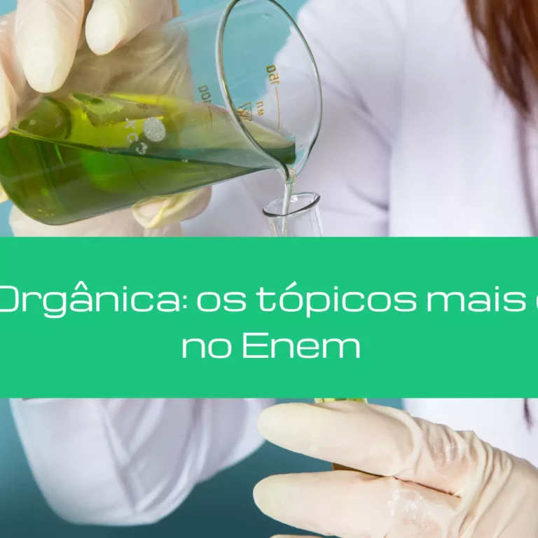 Química Orgânica: os tópicos mais cobrados no Enem