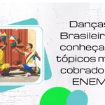 Danças Brasileiras: conheça os tópicos mais cobrado no ENEM
