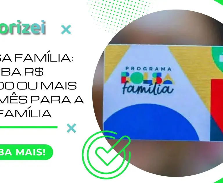 Bolsa Família: receba R$ 600,00 ou mais por mês para a sua família 