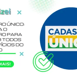 Cadastro Único: conheça o cadastro para acessar todos os Benefícios do Governo 