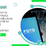 Saque FGTS antecipado: receba de uma só vez até 10 anos de saque-aniversário