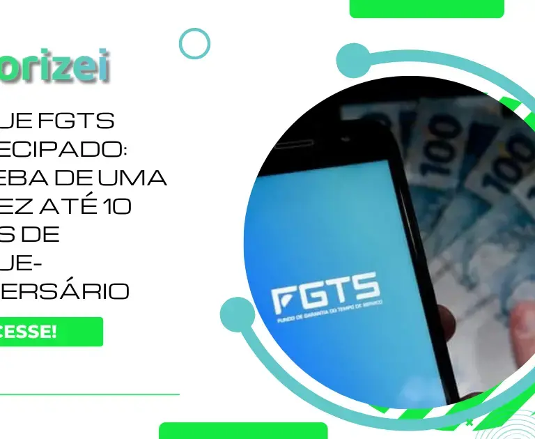 Saque FGTS antecipado: receba de uma só vez até 10 anos de saque-aniversário