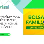 Bolsa Família faz empréstimo? Veja se ainda é possível!