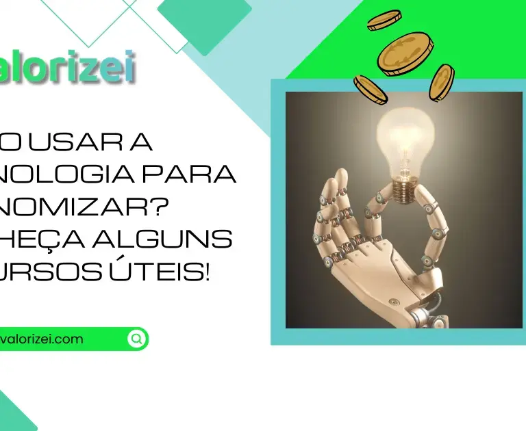Como usar a tecnologia para economizar? Conheça alguns recursos úteis!