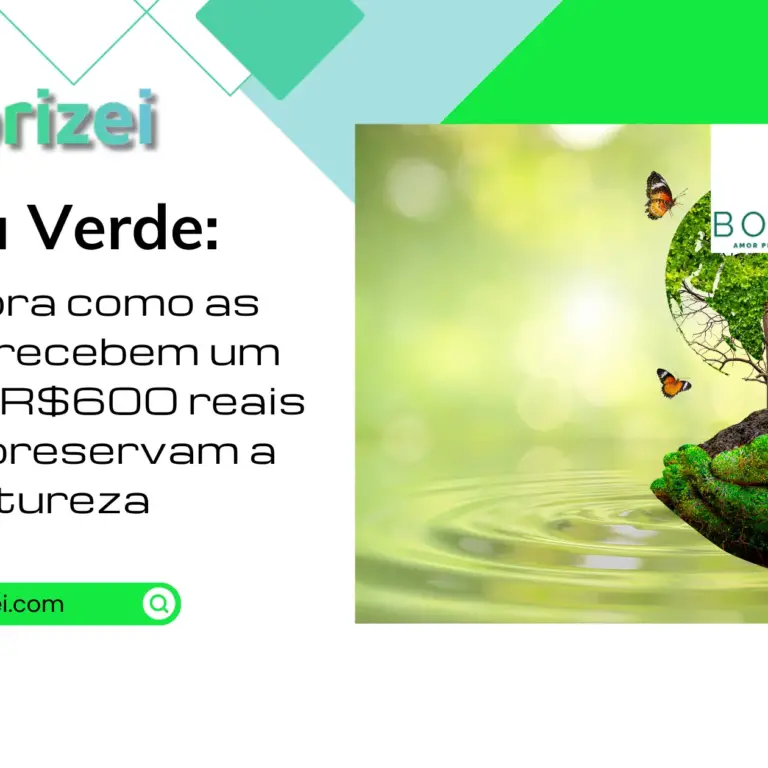 Bolsa Verde: descubra como as famílias recebem um auxílio de R$ 600 e ainda preservam a natureza 