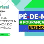Pé de Meia: veja os requisitos para receber a Poupança do Ensino Médio