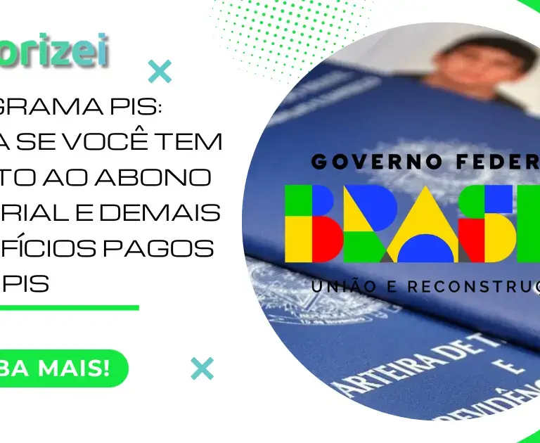 Programa PIS: Saiba se você tem direito ao Abono Salarial e demais benefícios pagos pelo PIS
