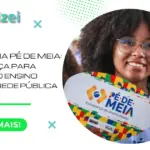 Programa Pé de Meia: a poupança para alunos do ensino médio da rede pública