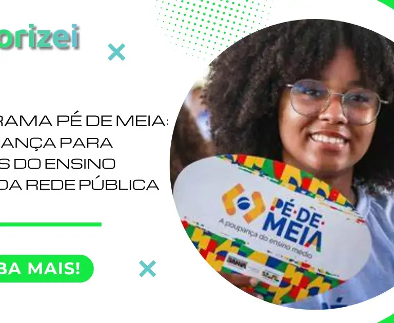 Programa Pé de Meia: a poupança para alunos do ensino médio da rede pública