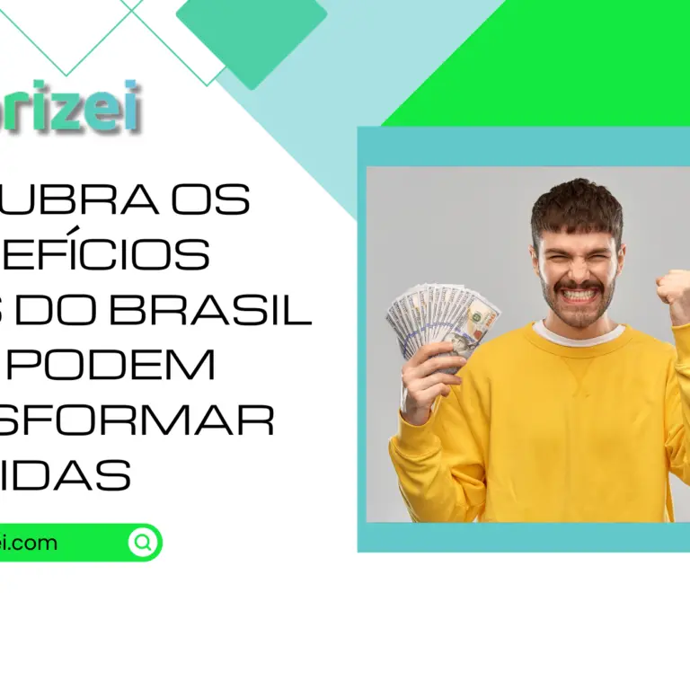 Descubra os Benefícios Sociais do Brasil que Podem Transformar Vidas
