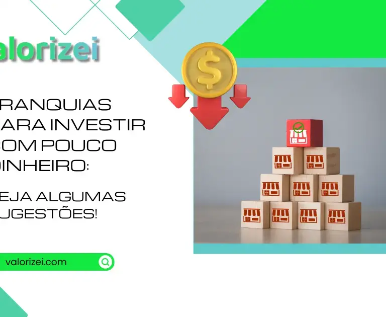 Franquias para investir com pouco dinheiro: veja algumas sugestões! 