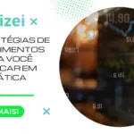 6 Estratégias de investimentos para você colocar em prática