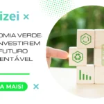 A Economia Verde: Como Investir em um Futuro Sustentável