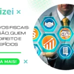 Incentivos Fiscais: o que são, quem tem direito e benefícios