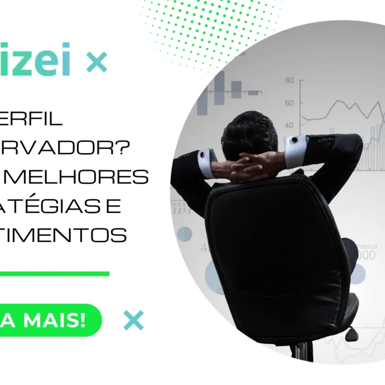 Perfil Conservador? Veja as melhores estratégias e investimentos