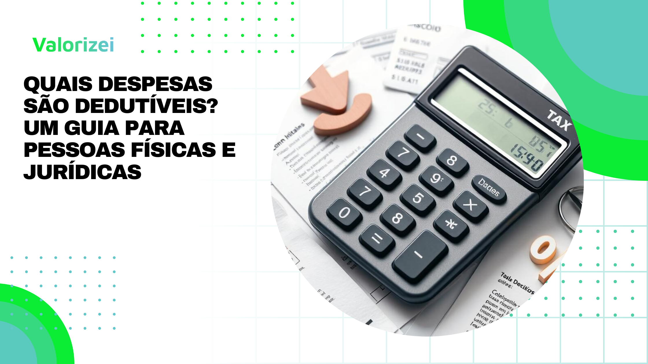Quais despesas são dedutíveis? Um guia para pessoas físicas e jurídicas