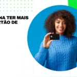 Vale a Pena Ter Mais de Um Cartão de Crédito?