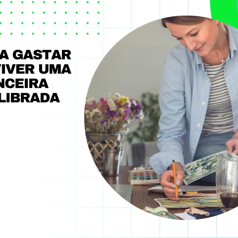 Dicas para Gastar Menos e Viver uma Vida Financeira Mais Equilibrada